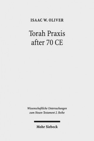 Książka Torah Praxis after 70 CE Isaac W. Oliver