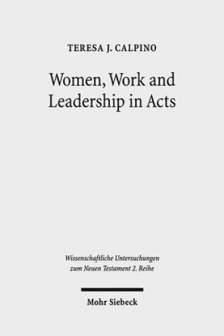 Könyv Women, Work and Leadership in Acts Teresa J. Calpino