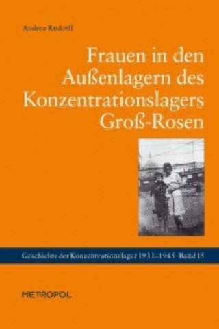 Carte Frauen in den Außenlagern des Konzentrationslagers Groß-Rosen Andrea Rudorff