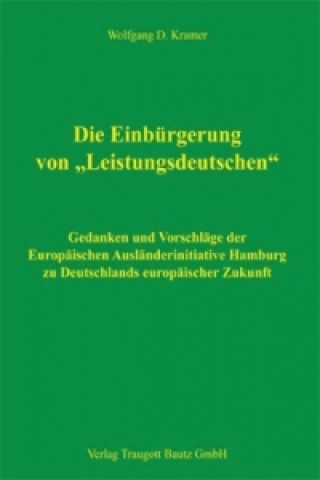 Książka Die Einbürgerung von "Leistungsdeutschen" Wolfgang D. Kramer