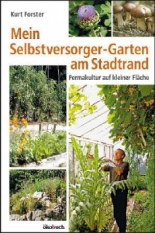 Book Mein Selbstversorger-Garten am Stadtrand Kurt Forster