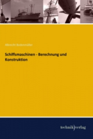 Kniha Schiffsmaschinen - Berechnung und Konstruktion Albrecht Bodenmüller