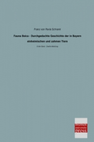 Book Fauna Boica - Durchgedachte Geschichte der in Bayern einheimischen und zahmen Tiere. Bd.1/2 Franz von Pavla Schrank