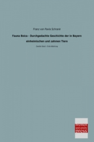 Kniha Fauna Boica - Durchgedachte Geschichte der in Bayern einheimischen und zahmen Tiere. Bd.2/1 Franz von Pavla Schrank