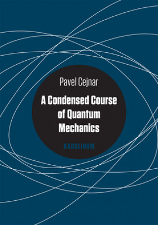 Könyv Condensed Course of Quantum Mechanics Pavel Cejnar