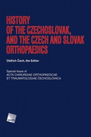 Kniha History of the Czechoslovak, and the Czech and Slovak Orthopaedics Oldřich Čech