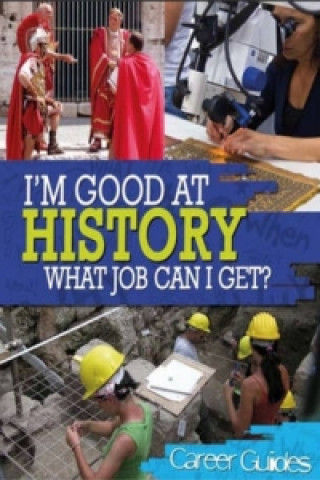 Książka I'm Good At History, What Job Can I Get? Kelly Davis