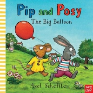 Book Pip and Posy: The Big Balloon Axel Scheffler