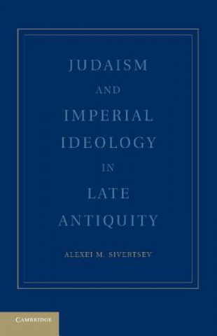 Carte Judaism and Imperial Ideology in Late Antiquity Alexei M. Sivertsev