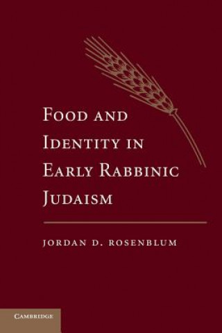 Kniha Food and Identity in Early Rabbinic Judaism Jordan D. Rosenblum