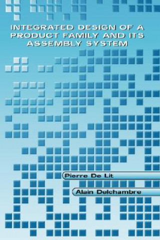 Kniha Integrated Design of a Product Family and Its Assembly System Pierre De Lit