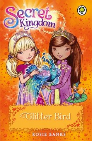 Kniha Secret Kingdom: Glitter Bird Rosie Banks