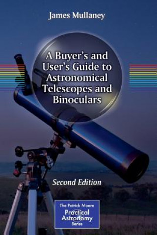 Carte Buyer's and User's Guide to Astronomical Telescopes and Binoculars James Mullaney