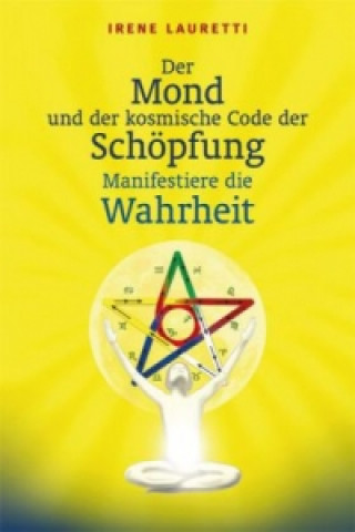 Livre Der Mond und der kosmische Code der Schöpfung Irene Lauretti