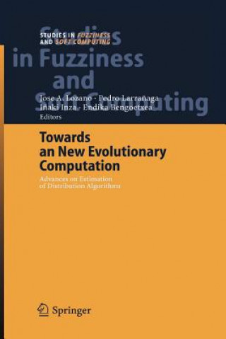 Könyv Towards a New Evolutionary Computation Jose A. Lozano