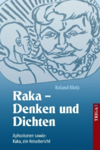 Könyv Raka - Denken und Dichten Roland Klotz