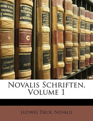 Könyv Novalis Schriften, Erster Theil Ludwig Tieck
