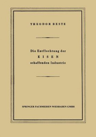 Kniha Die Entflechtung Der Eisen Schaffenden Industrie Theodor Beste