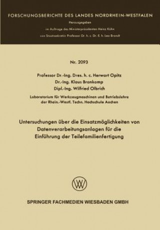 Livre Untersuchungen UEber Die Einsatzmoeglichkeiten Von Datenverarbeitungsanlagen Fur Die Einfuhrung Der Teilefamilienfertigung Herwart Opitz