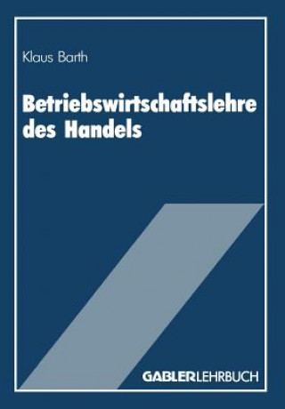 Kniha Betriebswirtschaftslehre Des Handels Klaus Barth