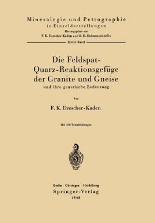 Carte Feldspat-Quarz-Reaktionsgef ge Der Granite Und Gneise Und Ihre Genetische Bedeutung F. K. Drescher-Kaden