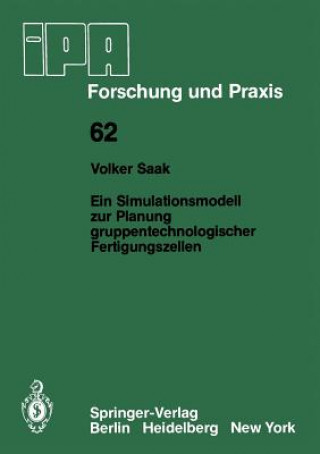 Könyv Simulationsmodell Zur Planung Gruppentechnologischer Fertigungszellen V. Saak