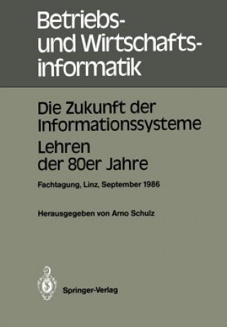 Book Zukunft Der Informationssysteme. Lehren Der 80er Jahre Arno Schulz