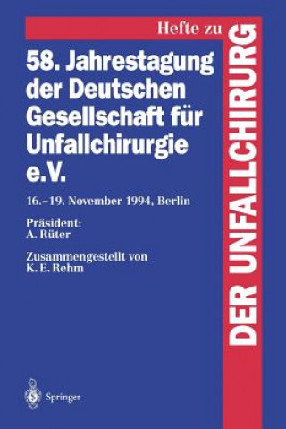 Kniha 58. Jahrestagung der Deutschen Gesellschaft fur Unfallchirurgie e.V. A. Rüter