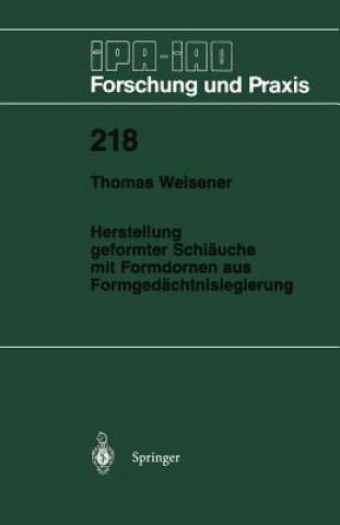 Kniha Herstellung Geformter Schl uche Mit Formdornen Aus Formged chtnislegierung Thomas Weisener