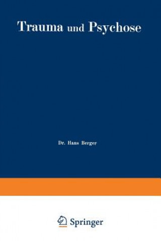 Kniha Trauma Und Psychose Mit Besonderer Ber cksichtigung Der Unfallbegutachtung Hans Berger