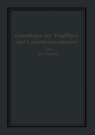 Kniha Grundlagen Der Tragfl gel- Und Luftschraubentheorie H. Glauert