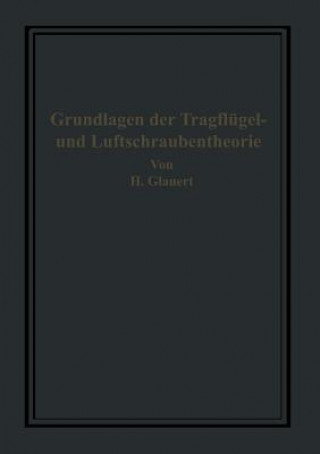 Knjiga Grundlagen Der Tragfl gel- Und Luftschraubentheorie H. Glauert