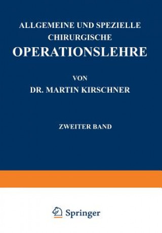 Kniha Allgemeine Und Spezielle Chirurgische Operationslehre Martin Kirschner