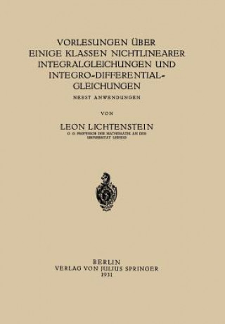 Kniha Vorlesungen  ber Einige Klassen Nichtlinearer Integralgleichungen Und Integro-Differentialgleichungen Leon Lichtenstein