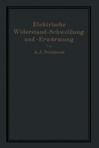 Kniha Elektrische Widerstand-Schwei ung Und -Erw rmung A. Neumann