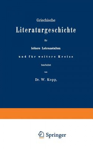 Carte Griechische Literaturgeschichte F r H here Lehranstalten Und F r Weitere Kreise W. Kopp