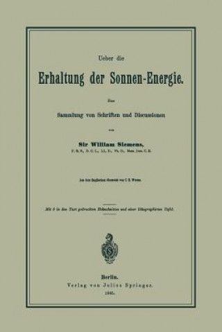 Kniha Ueber Die Erhaltung Der Sonnen-Energie. Eine Sammlung Von Schriften Und Discussionen William Siemens