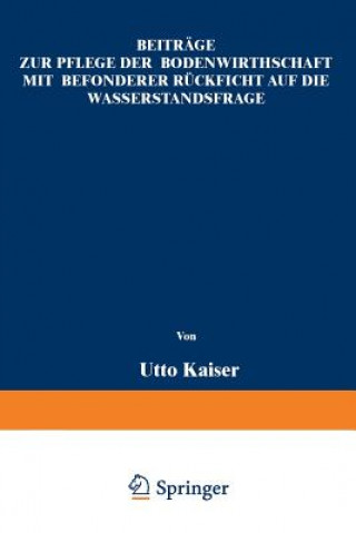 Kniha Beitrage Zur Pflege Der Bodenwirthschaft Mit Besonderer Racksicht Auf Die Wasserstandsfrage Otto Kaiser