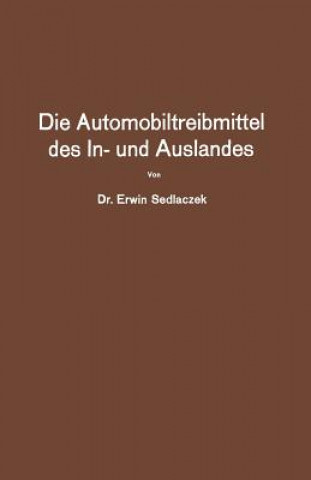 Kniha Die Automobiltreibmittel Des In- Und Auslandes Erwin Sedlaczek