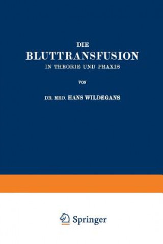 Buch Die Bluttransfusion in Theorie Und Praxis Hans Wildegans