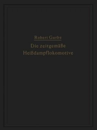 Könyv Die Zeitgem  e Hei dampflokomotive Robert Garbe