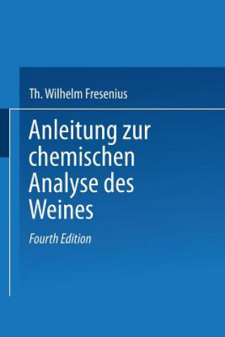 Kniha Anleitung Zur Chemischen Analyse Des Weines Wilhelm Fresenius
