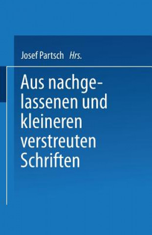 Książka Aus Nachgelassenen Und Kleineren Verstreuten Schriften Josef Partsch