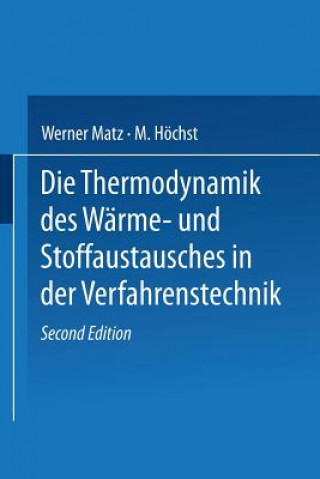 Kniha Die Thermodynamik des Wärme- und Stoffaustausches in der Verfahrenstechnik W. Matz