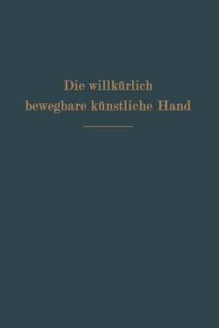Kniha Die Willk rlich Bewegbare K nstliche Hand Ferdinand Sauerbruch