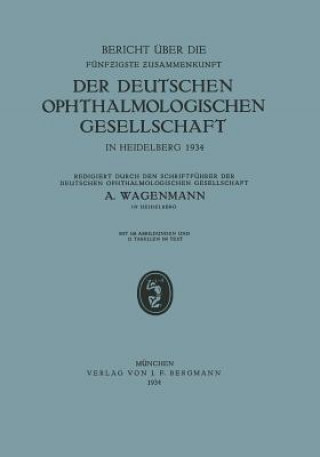 Könyv Bericht  ber Die F nfzigste Zusammenkunft Der Deutschen Ophthalmologischen Gesellschaft in Heidelberg 1934 A. Wagenmann