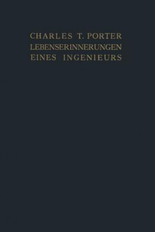 Kniha Lebenserinnerungen Eines Ingenieurs Charles T. Porter