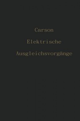 Kniha Elektrische Ausgleichsvorg nge Und Operatorenrechnung John R. Carson