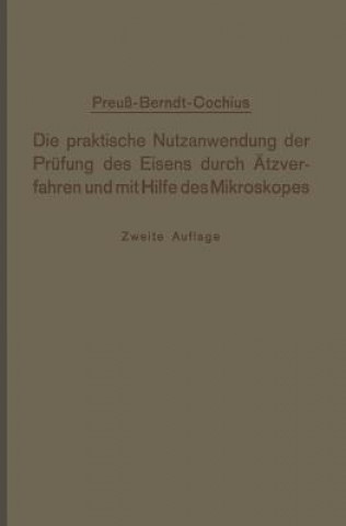 Carte Praktische Nutzanwendung Der Pr fung Des Eisens Durch  tzverfahren Und Mit Hilfe Des Mikroskopes E. Preuß