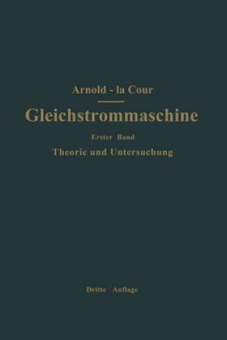 Carte Die Gleichstrommaschine. Ihre Theorie, Untersuchung, Konstruktion, Berechnung Und Arbeitsweise Engelbert Arnold